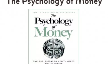The Psychology of Money Summary: Understanding the Behavioral Factors of Financial Decision Making