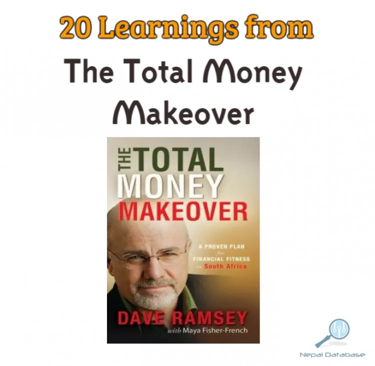 20 Key Learnings from Dave Ramsey's "The Total Money Makeover" for Financial Success