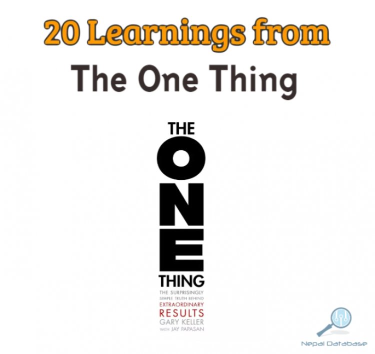 20 Key Takeaways from The ONE Thing: The Surprisingly Simple Truth Behind Extraordinary Results
