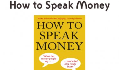 A Comprehensive Summary of "How to Speak Money" by John Lanchester