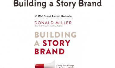 Building a Story Brand: 20 Key Lessons for Effective Brand Messaging