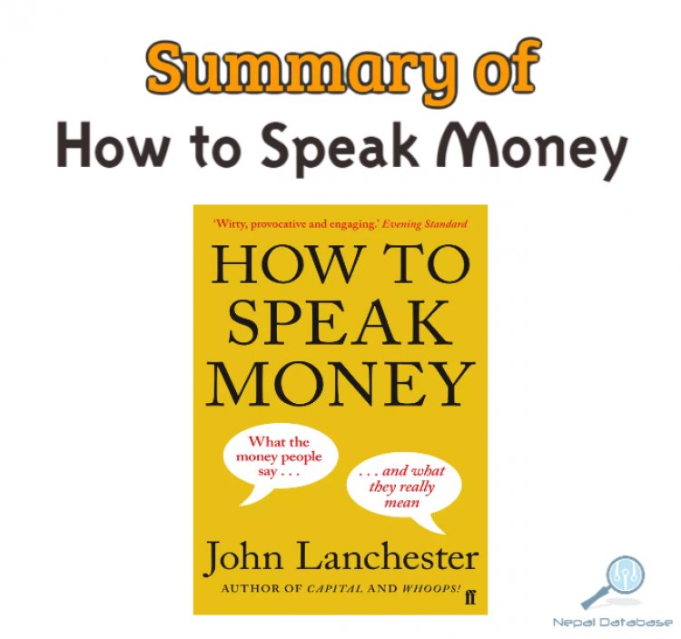 A Comprehensive Summary of "How to Speak Money" by John Lanchester